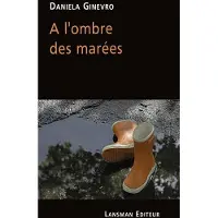 Lansman Eds A l'ombre des marées - Daniela Ginevro
