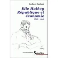 Presses Universitaires Du Septen-Trion Élie Halévy - République et économie, 1896-1914