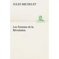 Tredition Les Femmes de la Révolution - Jules Michelet