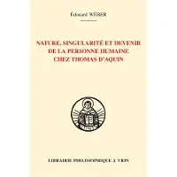 Vrin Nature, singularité et devenir de la personne humaine chez Thomas d'Aquin