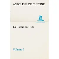 Tredition La Russie en 1839, Volume I - Marquis de Astolphe Custine