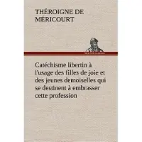Tredition Catéchisme libertin à l'usage des filles de joie et des jeunes demoiselles qui se destinent à embrasser cette profession - Theroigne De Mericourt