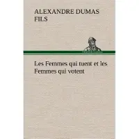 Tredition Les Femmes qui tuent et les Femmes qui votent - Alexandre Dumas fils
