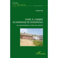 Editions L'Harmattan Vivre à l’ombre du barrage de Manantali - Coumba Cissé