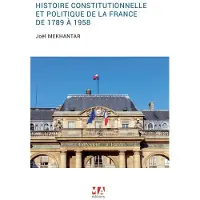 Ma Editions L'histoire constitutionnelle et politique de la france de 1789 à 1958