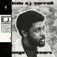 Coast2Coast Baikida Carroll - Orange Fish Tears [Vinyl Lp]