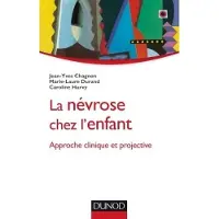Dunod La névrose chez l'enfant - Approche clinique et projective