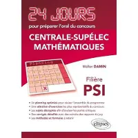 Ellipses Mathématiques 24 jours pour préparer l’oral du concours Centrale-Supélec - Filière PSI