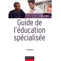 Dunod Guide de l'éducation spécialisée - 5e éd. - Acteurs et usagers - Institutions et cadre réglementaire