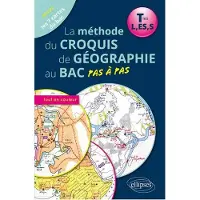 Ellipses La méthode du croquis de géographie au bac pas à pas - Terminales L, ES, S, ouvrage en couleur