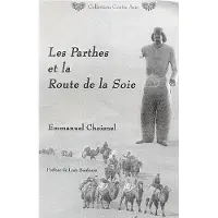 Editions L'Harmattan Les Parthes et la Route de la Soie