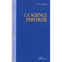 Editions L'Harmattan La science pervertie