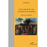 Editions L'Harmattan L'art, miroir de vies et créateurs de mondes