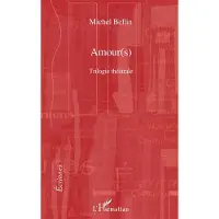 Editions L'Harmattan Amour(s) - Michel Bellin