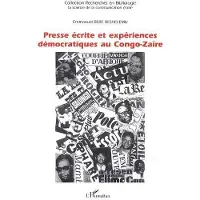 Editions L'Harmattan Presse écrite et expériences démocratiques au Congo-Zaïre