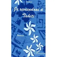 Editions L'Harmattan Je reviendrai à Tahiti