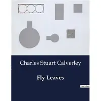 Culturea Fly Leaves - Charles Stuart Calverley