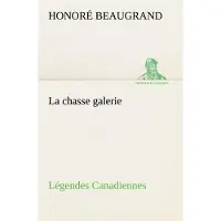 Tredition La chasse galerie Légendes Canadiennes - Honoré Beaugrand