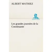 Tredition Les grandes journées de la Constituante - Albert Mathiez