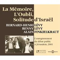 Frémeaux & Associés La memoire l'oubli solitude d'israel benny levy, finkelkraut, bhl - BHL, FINKIELKRAUT