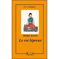 Kailash Eds Le roi lépreux - Pierre Benoit