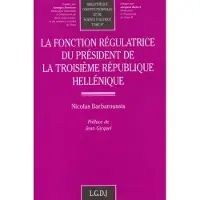 Lgdj La fonction régulatrice du président de la troisième république héllénique