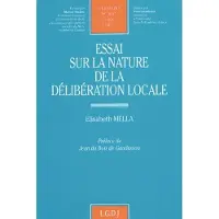 Lgdj Essai sur la nature de la délibération locale