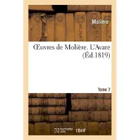 Hachette Oeuvres de Molière. Tome 7 L'avare