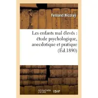 Hachette Les enfants mal élevés : étude psychologique, anecdotique et pratique