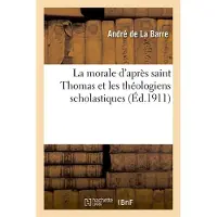 Hachette La morale d'après saint Thomas et les théologiens scholastiques : mémento théorique