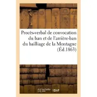 Hachette Procès-verbal de convocation du ban et de l'arrière-ban du bailliage de la Montagne (Éd.1863)