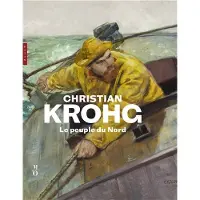 Hazan Eds Christian Krohg (1852-1925) Le Peuple du Nord Catalogue officiel de l'exposition - Collectif