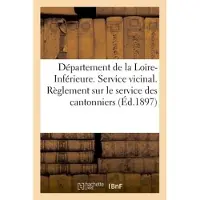 Hachette Département de la Loire-Inférieure. Service vicinal. Règlement sur le service des cantonniers (1897)