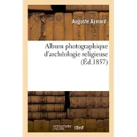Hachette Album photographique d'archéologie religieuse
