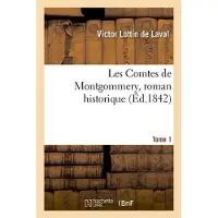 Hachette Les Comtes de Montgommery, roman historique. Tome 1