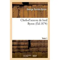 Hachette Chefs-d'oeuvre de lord Byron. Tome 1 (Éd.1874)