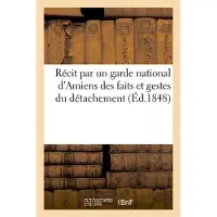 Hachette Récit par un garde national d'Amiens des faits et gestes du détachement qui a pris part