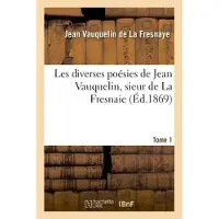Hachette Les diverses poésies, sieur de La Fresnaie. Tome 1