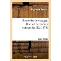 Hachette Souvenirs de voyages. Recueil de poésies composées 2e édition