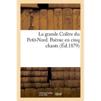 Hachette La grande Colère du Petit-Nord. Poème en cinq chants