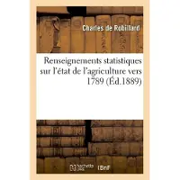 Hachette Renseignements statistiques sur l'état de l'agriculture vers 1789 (Éd.1889)