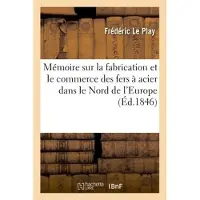 Hachette Mémoire sur la fabrication et le commerce des fers à acier dans le Nord de l'Europe