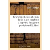 Hachette Encyclopédie des chemins de fer et des machines à vapeur à l'usage des praticiens