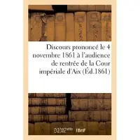 Hachette Discours prononcé le 4 novembre 1861 à l'audience de rentrée de la Cour impériale d'Aix