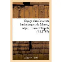 Hachette Voyage dans les états barbaresques de Maroc, Alger, Tunis et Tripoli (Éd.1785)
