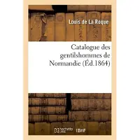 Hachette Catalogue des gentilshommes de Normandie (Éd.1864)