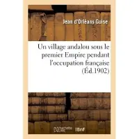 Hachette Un village andalou sous le premier Empire pendant l'occupation française
