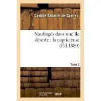 Hachette Naufragés dans une île déserte : la capricieuse. Tome 2