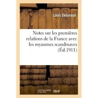 Hachette Notes sur les premières relations de la France avec les royaumes scandinaves