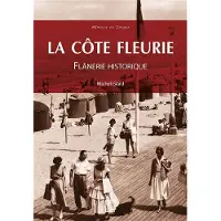 Nouvelles Editions Sutton Côte Fleurie (La) - Flânerie historique